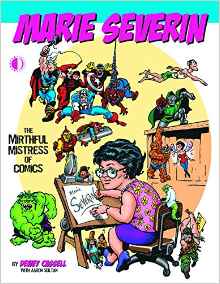 Marie Severin The Mirthful Mistress of Comics By Dewey Cassell with Aaron Sultan ISBN-13: 9781605490427